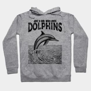 Just A Girl Who Loves Dolphins Hoodie